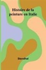 Stendhal - Histoire de la peinture en Italie
