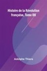 Adolphe Thiers - Histoire de la Révolution française, Tome 08