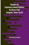 Jonathan Swift - Voyages du Capitaine Lemuel Gulliver, En Divers Pays Eloignes, Tome I de III