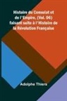Adolphe Thiers - Histoire du Consulat et de l'Empire, (Vol. 06); faisant suite à l'Histoire de la Révolution Française