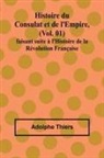 Adolphe Thiers - Histoire du Consulat et de l'Empire, (Vol. 01); faisant suite à l'Histoire de la Révolution Française