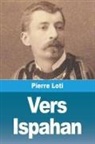 Pierre Loti - Vers Ispahan