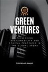 Joseph - Green Ventures, Pioneering Sustainability and Ethical Practices in the Global Arena