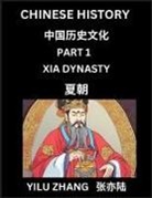 Yilu Zhang - Chinese History (Part 1) - Xia Dynasty, Guide to Self-Learn, Easy Lessons for Beginner Students of Mandarin Language, Ancient Culture, Learn Reading Simplified Characters, Rise and Fall of Emperors, King and Queens, Kids, Teens, Young and Adults, Teachers