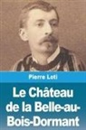 Pierre Loti - Le Château de la Belle-au-Bois-Dormant