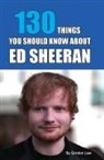 Gordon Law - 130 Things You Should Know About Ed Sheeran