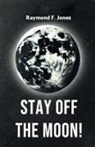 Raymond F. Jones - Stay off the Moon!