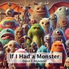 David E. McAdams - If I Had a Monster