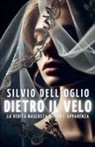 Silvio Dell'Oglio - Dietro il velo