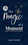 Gary L. Fretwell - The Magic of a Moment