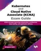 Sangram Rath - Kubernetes and Cloud Native Associate (KCNA) Exam Guide