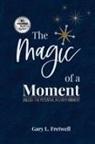 Gary L. Fretwell - The Magic of a Moment