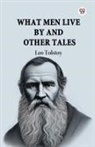 Leo Tolstoy - What Men Live By And Other Tales