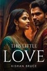 Kishan Bruce - THIS LITTLE LOVE