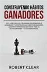 Robert Clear - Construyendo Hábitos Ganadores