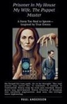 Paul Anderson - Prisoner in My House . My Wife The Puppet Master