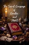 Alina Rubi - The Secret Language of Candles and Plants