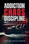 Oscar Norlander - Addiction, Chaos, Discipline