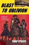 Chap O'Keefe - Blast to Oblivion
