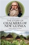 Janet Harvey Kelman - The Story of Chalmers of New Guinea