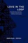 Joseph - Love in the Loop, Navigating Relationships, Careers, and Faith with Artificial Intelligence