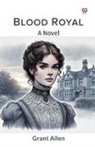 Grant Allen - Blood Royal A Novel