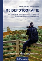 Petra Lieberherr, Stefan Tschumi - Reisefotografie - Vorbereitung, Ausrüstung, Motivwahl, Bildgestaltung und -bearbeitung