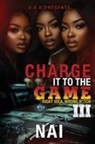 Nai - Charge It To The Game 3