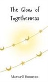 Maxwell Donovan - The Glow of Togetherness