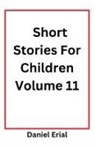 Daniel Erial - Short Stories For Children Volume 11