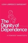 Leah Libresco Sargeant - The Dignity of Dependence