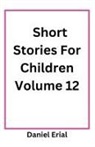 Daniel Erial - Short Stories For Children Volume 12