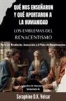 Seraphine D. K. Velsar - Qué nos enseñaron y qué aportaron a la humanidad los emblemas del Renacentismo. Parte III
