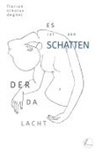Florian Nikolas Degner - Es ist der Schatten, der da lacht