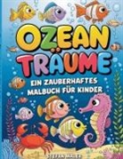 Stefan Maler - Ozean-Träume, ein zauberhaftes Malbuch für Kinder ab 4 Jahren