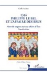 Gaëlle Audéon - 1314 Philippe le Bel et l'Affaire des brus