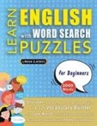 Lingua Classics - LEARN ENGLISH WITH WORD SEARCH PUZZLES FOR BEGINNERS - Discover How to Improve Foreign Language Skills with a Fun Vocabulary Builder. Find 2000 Words to Practice at Home - 100 Large Print Puzzle Games - Teaching Material, Study Activity Workbook