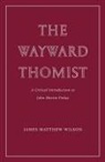 James Matthew Wilson - The Wayward Thomist