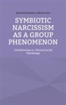 Andreas Ganz, Bernhard Schmidt - Symbiotic Narcissism as a Group Phenomenon