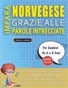 Lingua Classics - IMPARA NORVEGESE GRAZIE ALLE PAROLE INTRECCIATE - Per Bambini Da 6 a 8 Anni - Scopri Come Migliorare Il Tuo Vocabolario Con 2000 Crucipuzzle e Pratica a Casa - 100 Griglie Di Gioco - Materiale Didattico e Libretto Di Attività