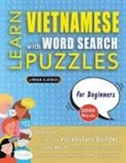 Lingua Classics - LEARN VIETNAMESE WITH WORD SEARCH PUZZLES FOR BEGINNERS - Discover How to Improve Foreign Language Skills with a Fun Vocabulary Builder. Find 2000 Words to Practice at Home - 100 Large Print Puzzle Games - Teaching Material, Study Activity Workbook