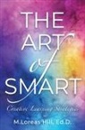 M. Loreas Hill - The Art of Smart