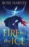 Rose Harvey - Fire on the Ice