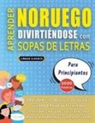 Lingua Classics - APRENDER NORUEGO DIVIRTIÉNDOSE CON SOPAS DE LETRAS - PARA PRINCIPIANTES - Descubre Cómo Mejorar tu Vocabulario con 2000 Palabras Escondidas y Practica en Casa - 100 Cuadrículas de Juego - Material de Aprendizaje y Folleto de Actividades