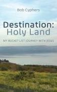 Bob Cyphers - Destination Holy Land