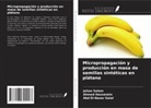 Abd El-Naser Galal, Ahmed Hassanein, Jehan Salem - Micropropagación y producción en masa de semillas sintéticas en plátano