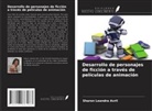 Sharon Leandra Avril - Desarrollo de personajes de ficción a través de películas de animación