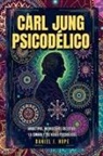 Daniel J. Hope - Carl Jung Psicodélico - Arquetipos, Inconsciente Colectivo, La Sombra y los Viajes Psicodélicos