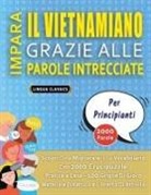 Lingua Classics - IMPARA IL VIETNAMIANO GRAZIE ALLE PAROLE INTRECCIATE - PER PRINCIPIANTI - Scopri Come Migliorare Il Tuo Vocabolario Con 2000 Crucipuzzle e Pratica a Casa - 100 Griglie Di Gioco - Materiale Didattico e Libretto Di Attività