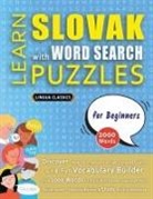 Lingua Classics - LEARN SLOVAK WITH WORD SEARCH PUZZLES FOR BEGINNERS - Discover How to Improve Foreign Language Skills with a Fun Vocabulary Builder. Find 2000 Words to Practice at Home - 100 Large Print Puzzle Games - Teaching Material, Study Activity Workbook